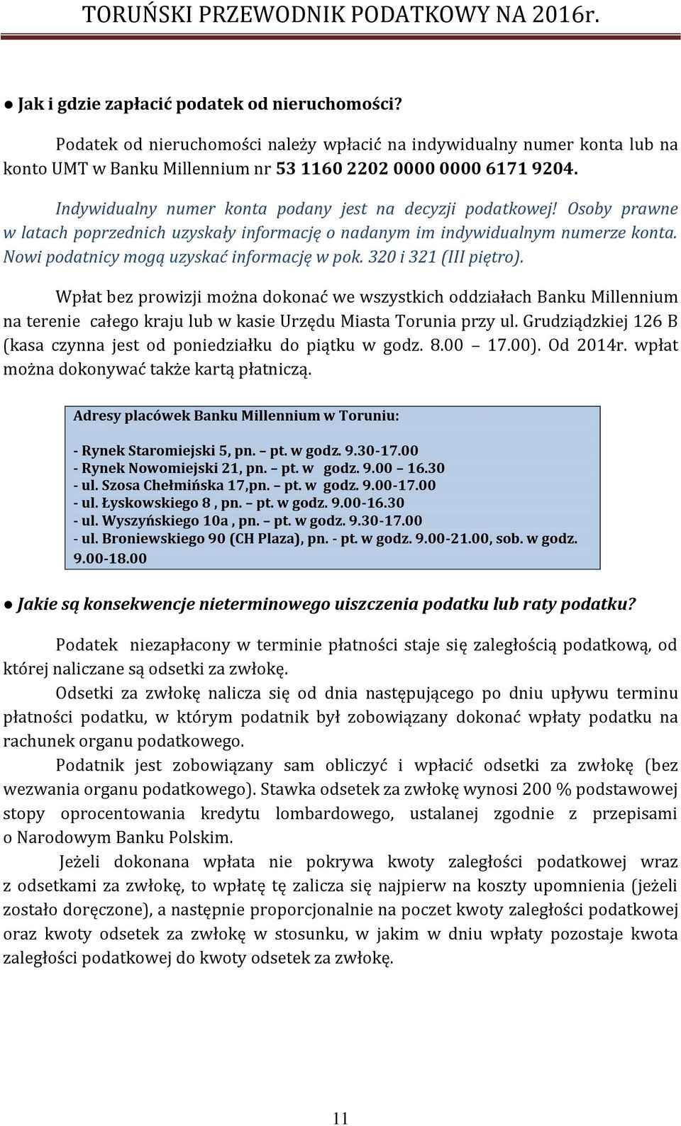 Nowi podatnicy mogą uzyskać informację w pok. 320 i 321 (III piętro).