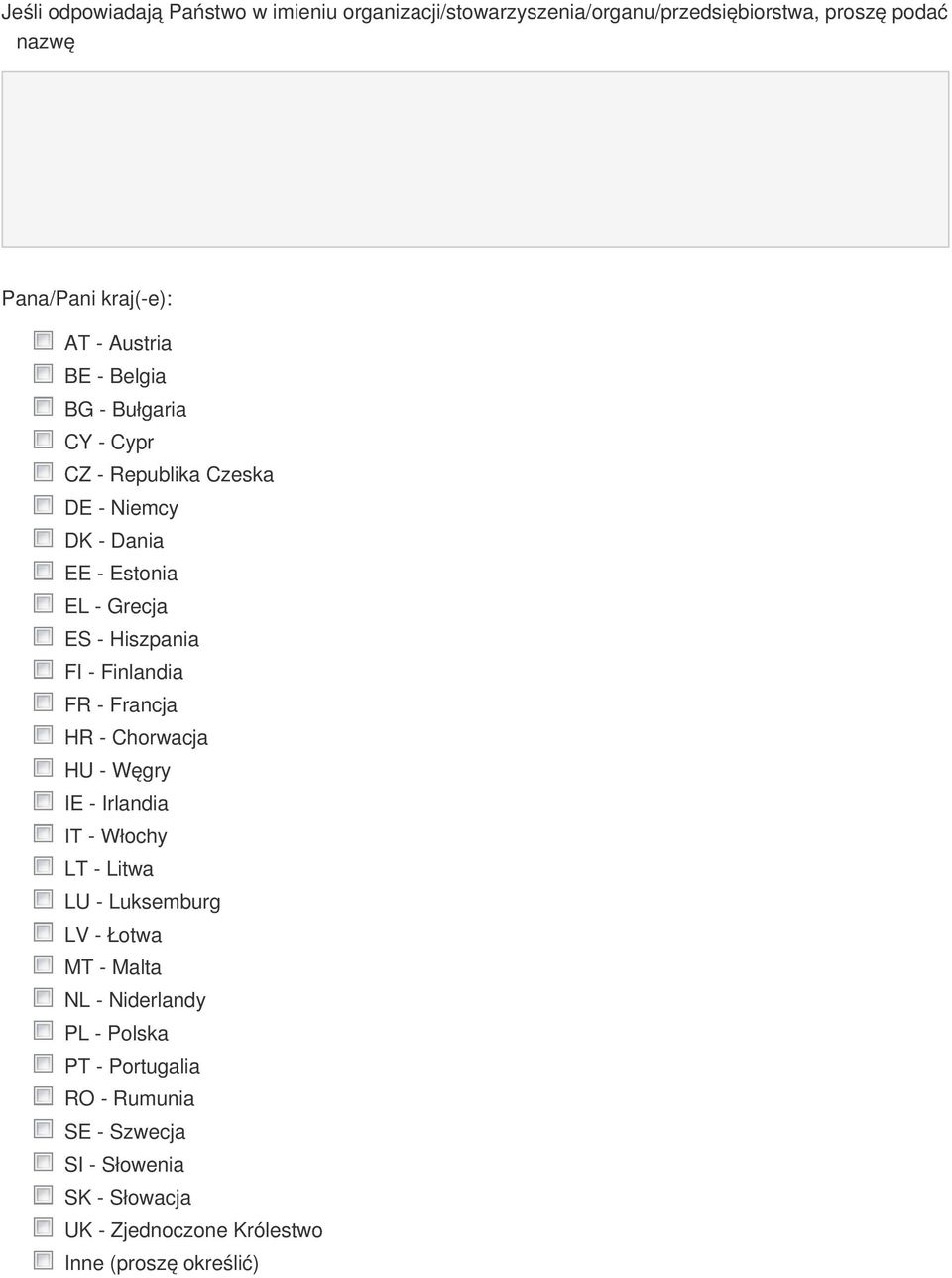 Finlandia FR - Francja HR - Chorwacja HU - Węgry IE - Irlandia IT - Włochy LT - Litwa LU - Luksemburg LV - Łotwa MT - Malta NL -