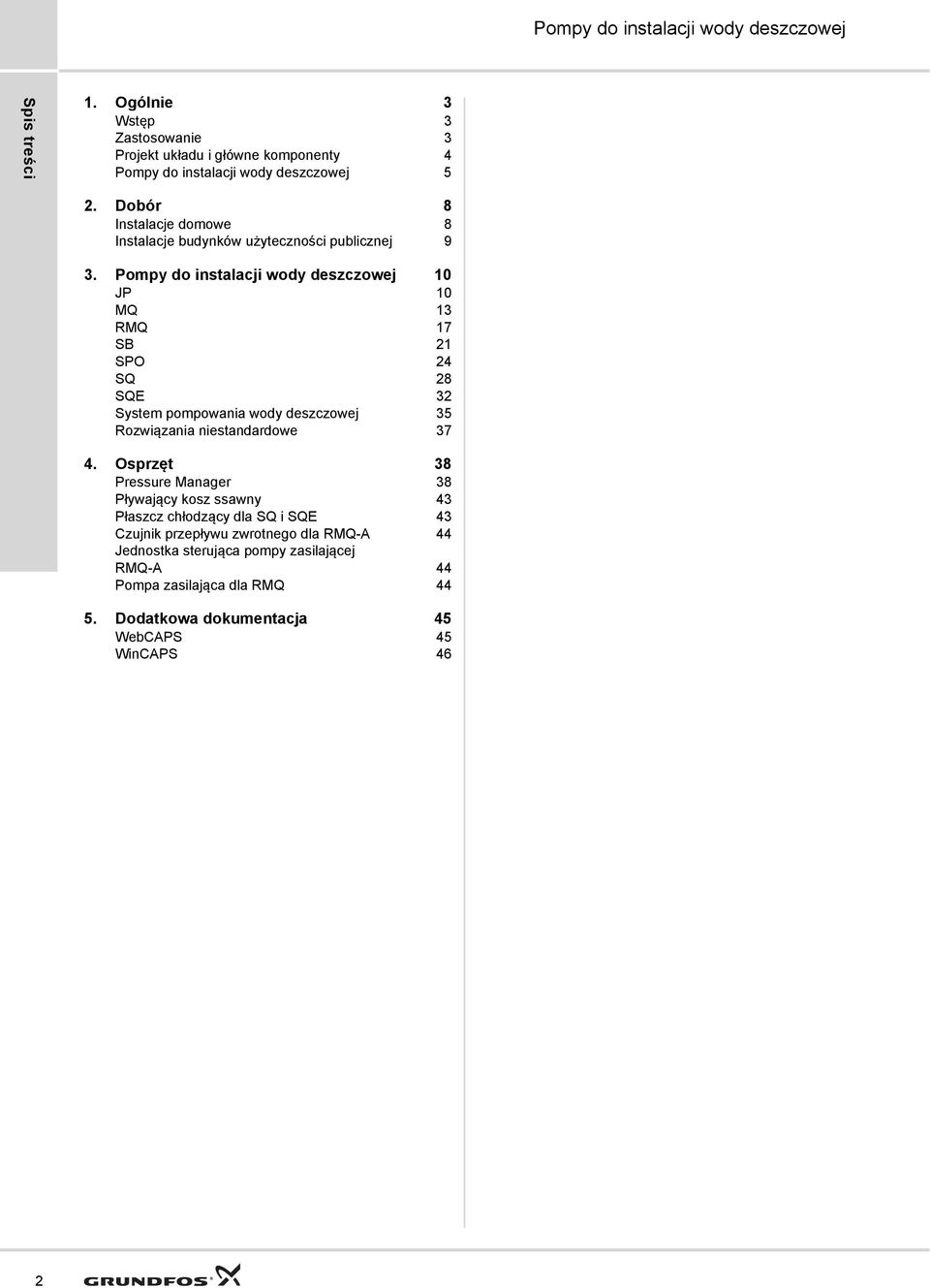 10 JP 10 MQ 1 RMQ 17 SB 21 SPO 24 SQ 28 SQE 2 System pompowania wody deszczowej 5 Rozwiązania niestandardowe 7 4.