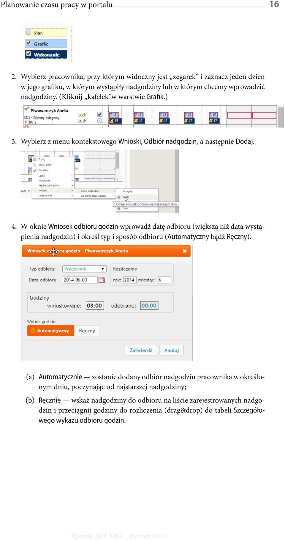 (Kliknij kafelek w warstwie Grafik.) 3. Wybierz z menu kontekstowego Wnioski, Odbiór nadgodzin, a następnie Dodaj. 4.