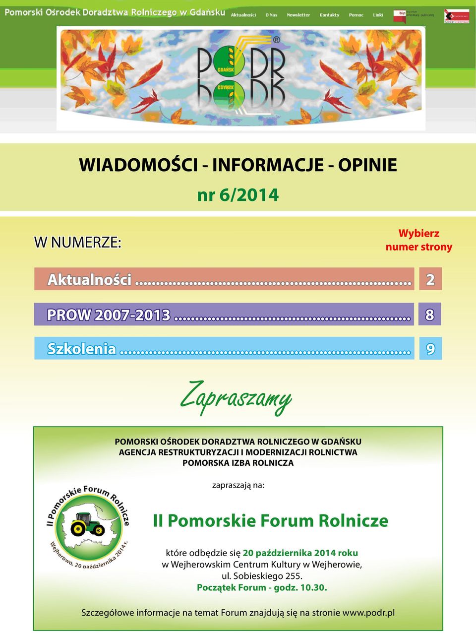 zapraszają na: II Pomorskie Forum Rolnicze które odbędzie się 20 października 2014 roku w Wejherowskim Centrum Kultury w Wejherowie, ul.