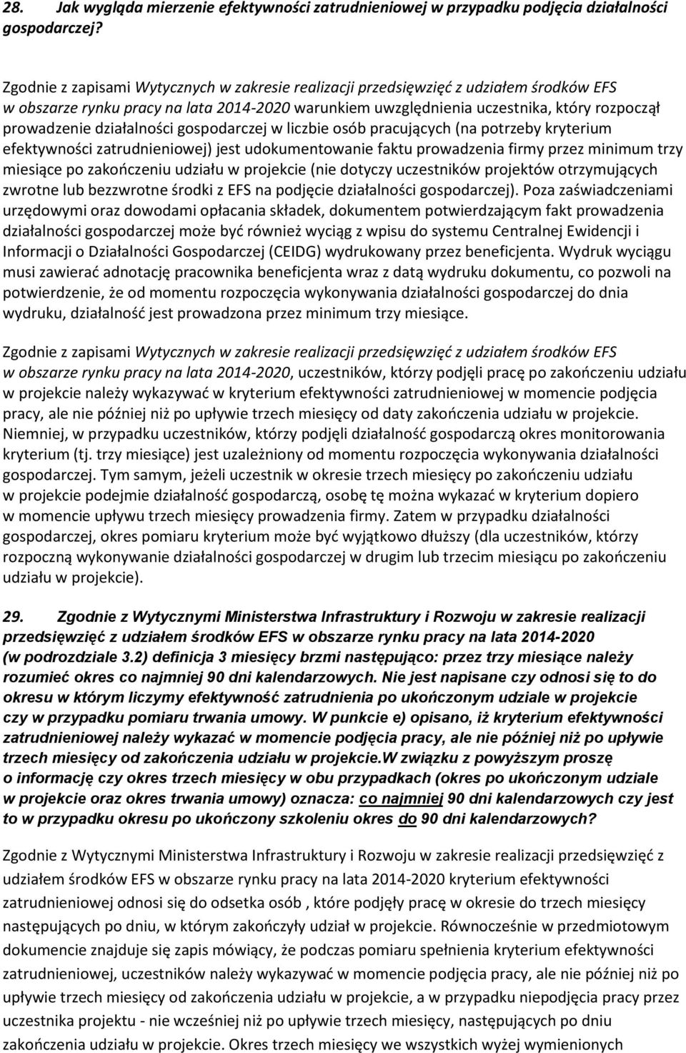 działalności gospodarczej w liczbie osób pracujących (na potrzeby kryterium efektywności zatrudnieniowej) jest udokumentowanie faktu prowadzenia firmy przez minimum trzy miesiące po zakooczeniu