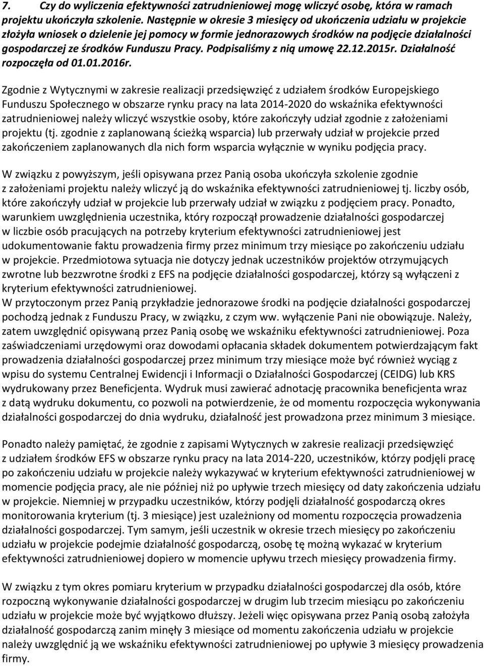 Podpisaliśmy z nią umowę 22.12.2015r. Działalnośd rozpoczęła od 01.01.2016r.