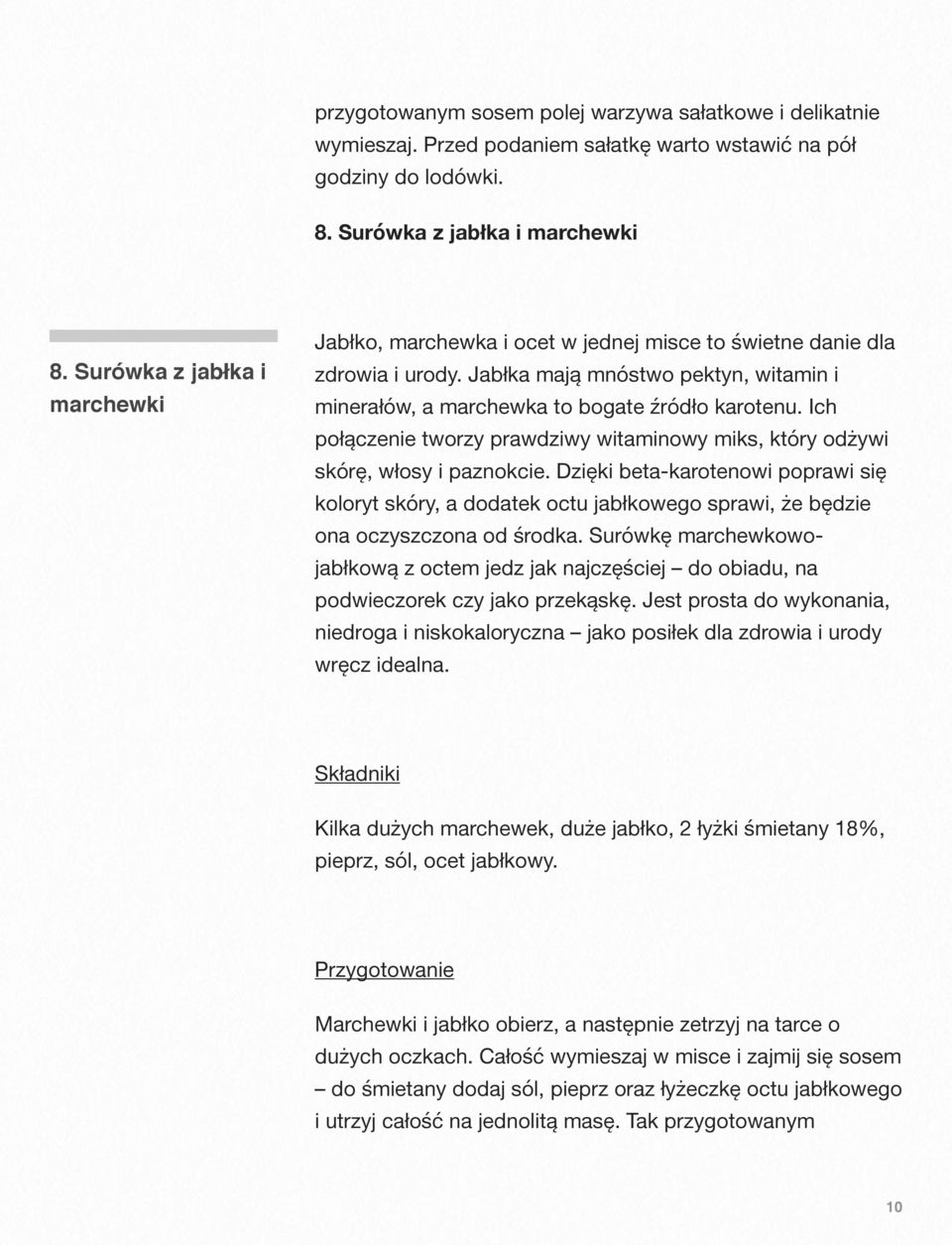 Ich połączenie tworzy prawdziwy witaminowy miks, który odżywi skórę, włosy i paznokcie.