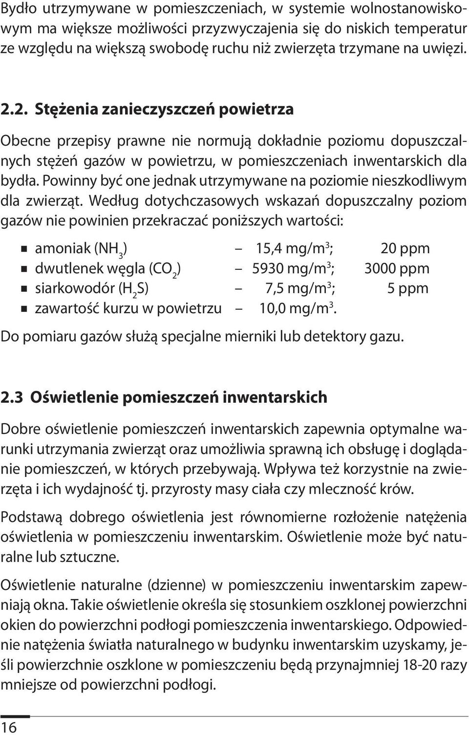 Powinny być one jednak utrzymywane na poziomie nieszkodliwym dla zwierząt.