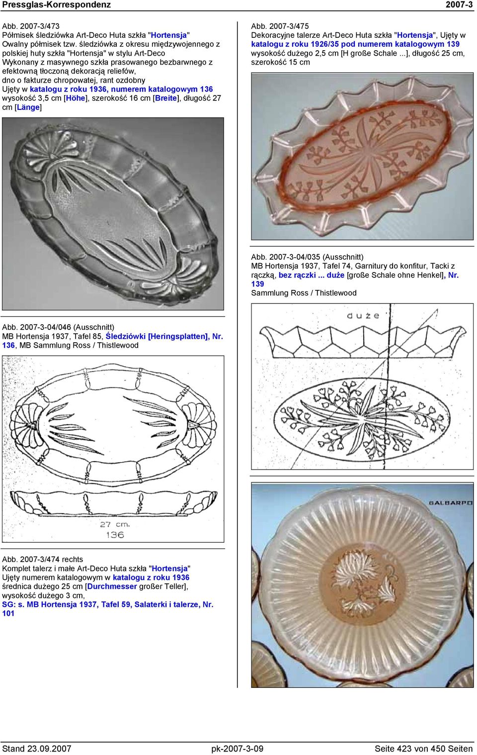 chropowatej, rant ozdobny Ujęty w katalogu z roku 1936, numerem katalogowym 136 wysokość 3,5 cm [Höhe], szerokość 16 cm [Breite], długość 27 cm [Länge] Abb.