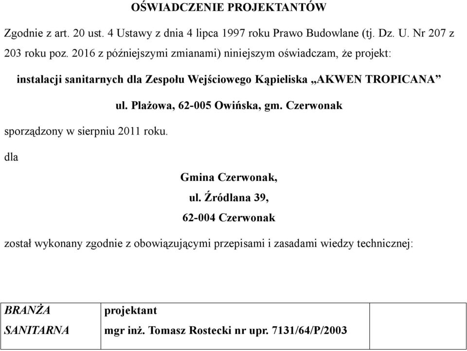 ul. Plażowa, 62-005 Owińska, gm. Czerwonak sporządzony w sierpniu 2011 roku. dla Gmina Czerwonak, ul.