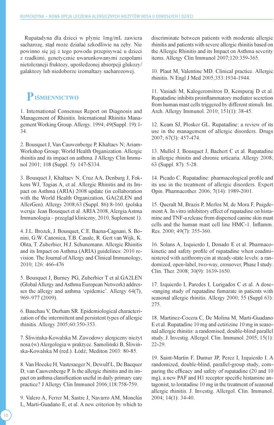 sacharozowej. P IŚMIENNICTWO 1. International Consensus Report on Diagnosis and Management of Rhinitis. International Rhinitis Management Working Group. Allergy. 1994; 49(Suppl. 19):1-34. 2.