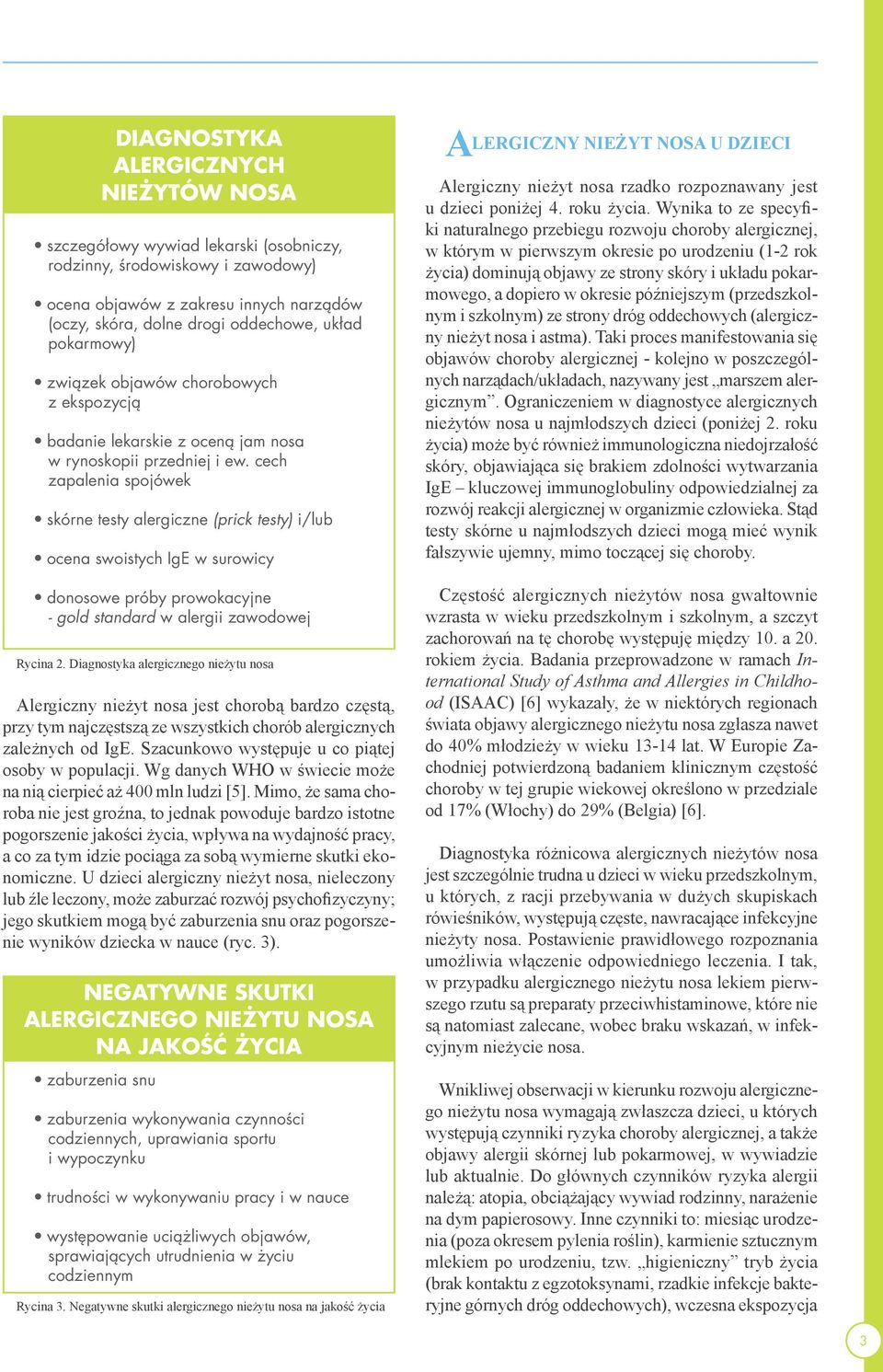 cech zapalenia spojówek skórne testy alergiczne (prick testy) i/lub ocena swoistych IgE w surowicy donosowe próby prowokacyjne - gold standard w alergii zawodowej Rycina 2.