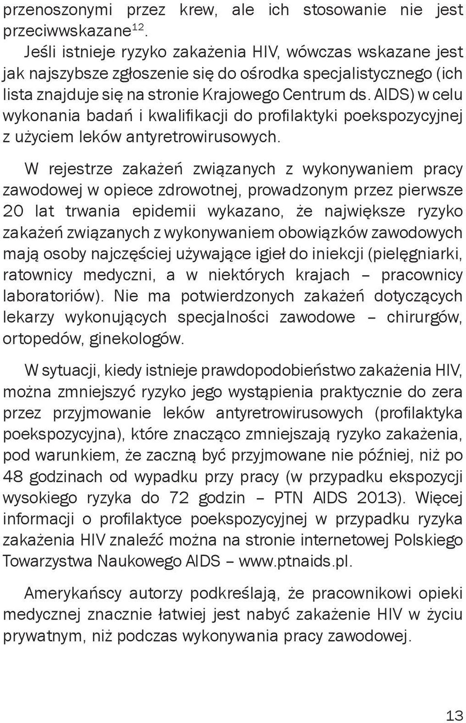 AIDS) w celu wykonania badań i kwalifikacji do profilaktyki poekspozycyjnej z użyciem leków antyretrowirusowych.