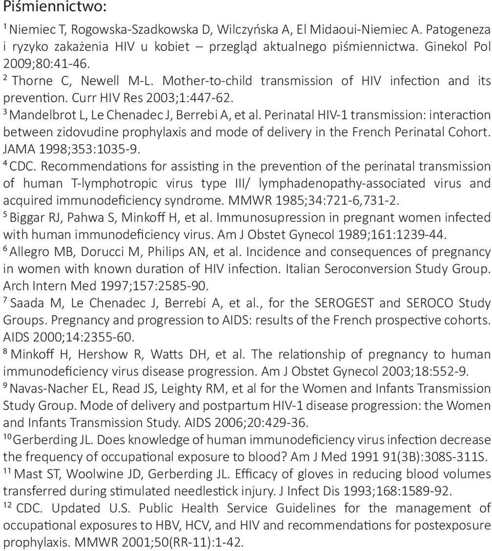 Perinatal HIV-1 transmission: interaction between zidovudine prophylaxis and mode of delivery in the French Perinatal Cohort. JAMA 1998;353:1035-9. 4 CDC.