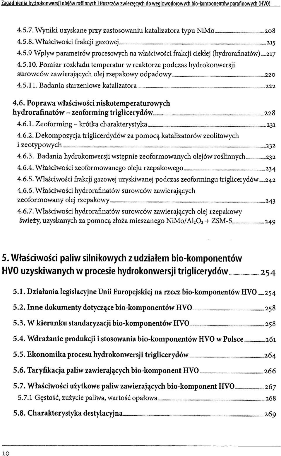 Pomiar rozkladu temperatur w reaktorze podczas hydrokonwersji surowców zawierajacych olej rzepakowy odpadowy 220 4.5.11. Badania starzeniowe katalizatora 222 4.6.