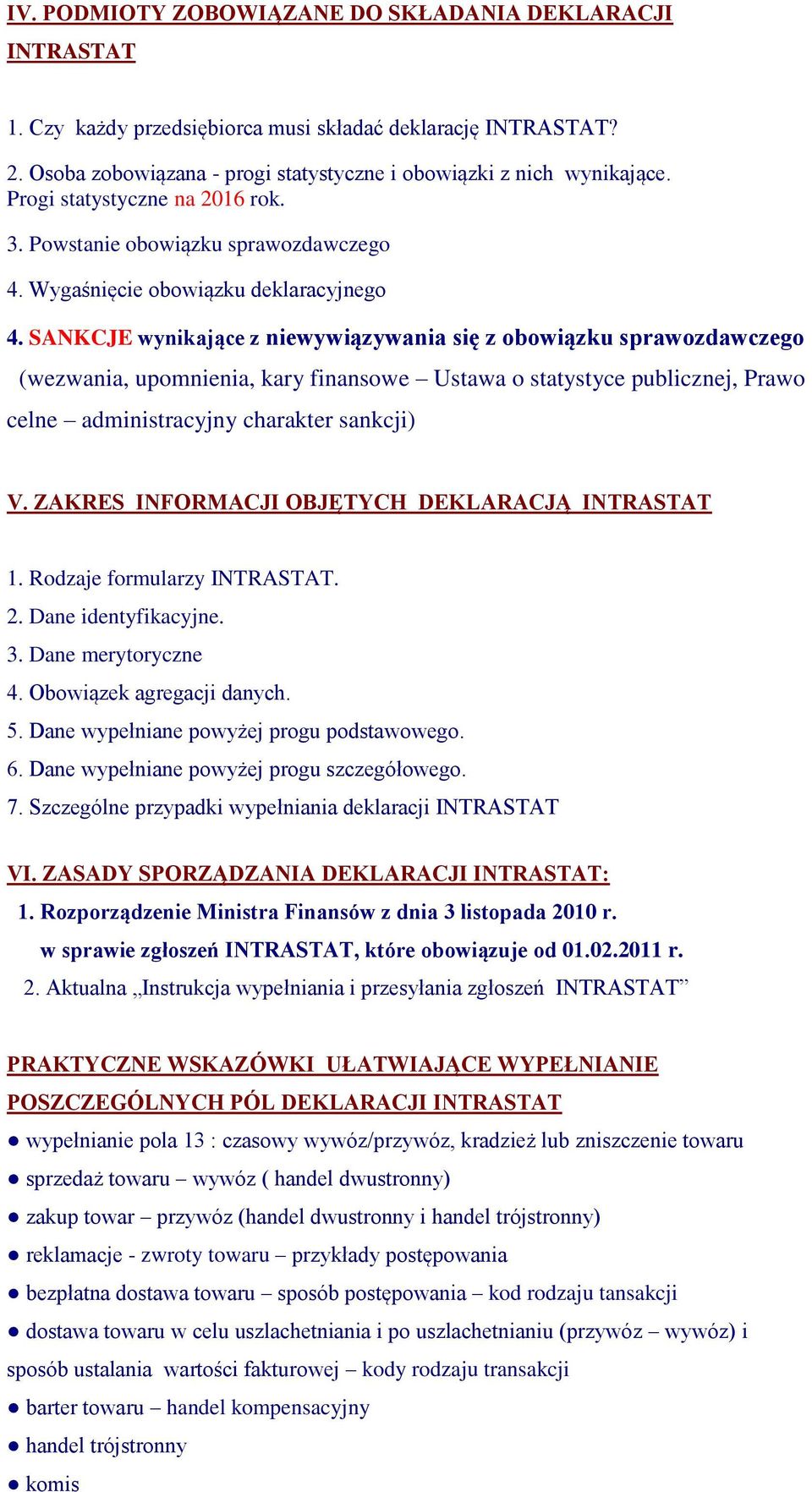 SANKCJE wynikające z niewywiązywania się z obowiązku sprawozdawczego (wezwania, upomnienia, kary finansowe Ustawa o statystyce publicznej, Prawo celne administracyjny charakter sankcji) V.