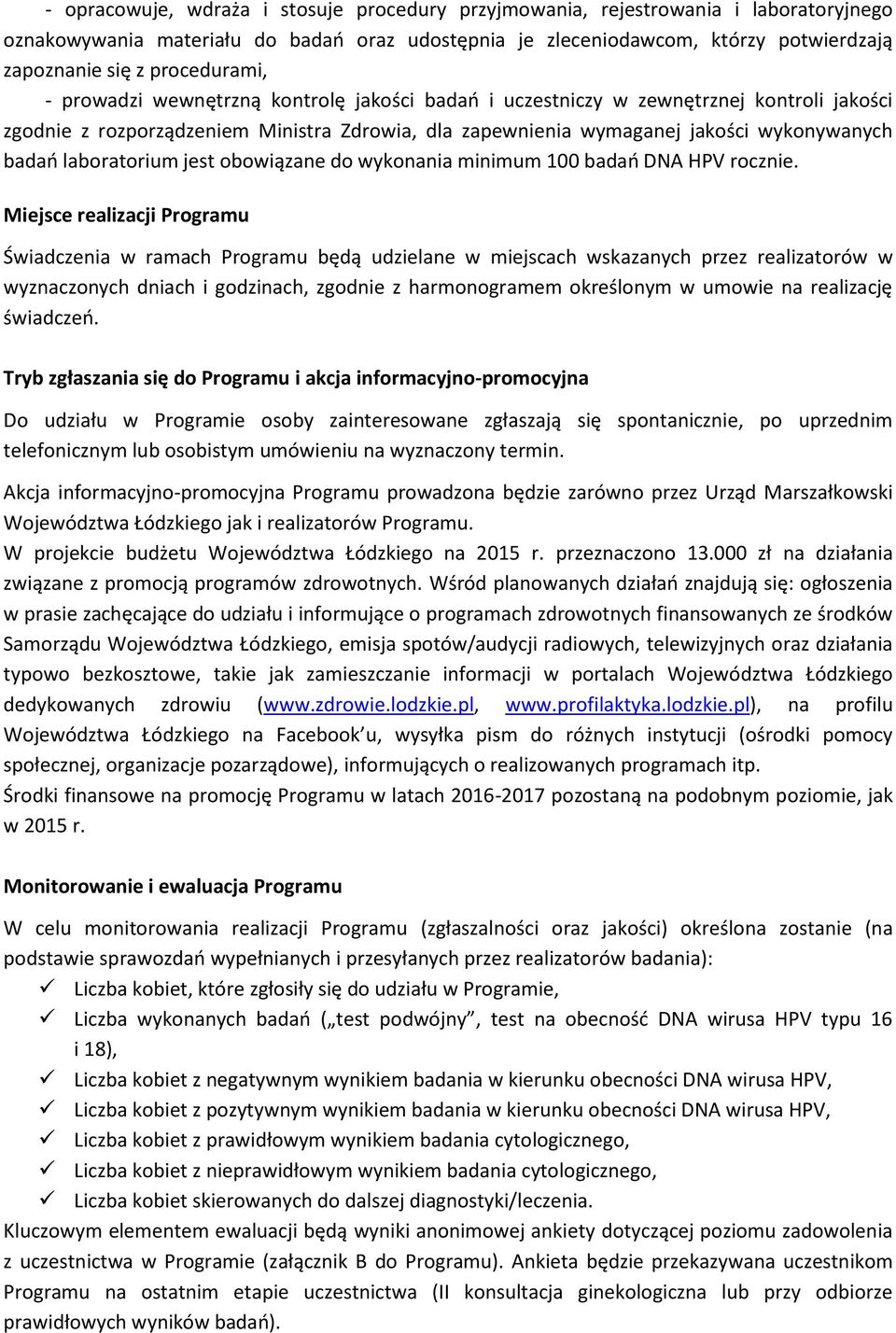 laboratorium jest obowiązane do wykonania minimum 100 badań DNA HPV rocznie.