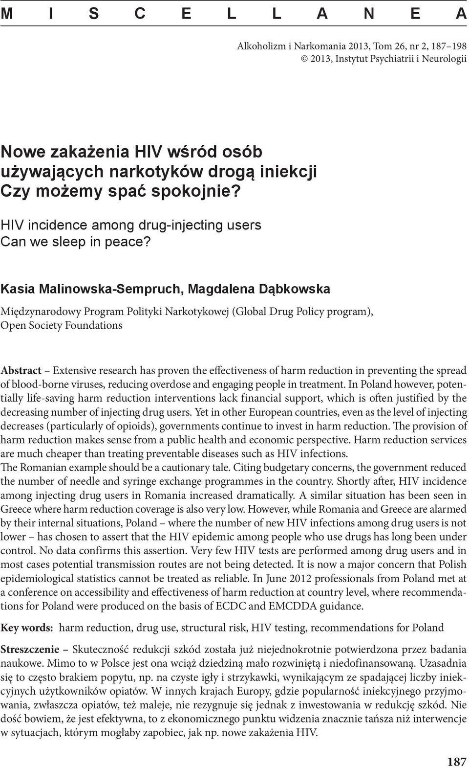 Kasia Malinowska-Sempruch, Magdalena Dąbkowska Międzynarodowy Program Polityki Narkotykowej (Global Drug Policy program), Open Society Foundations Abstract Extensive research has proven the
