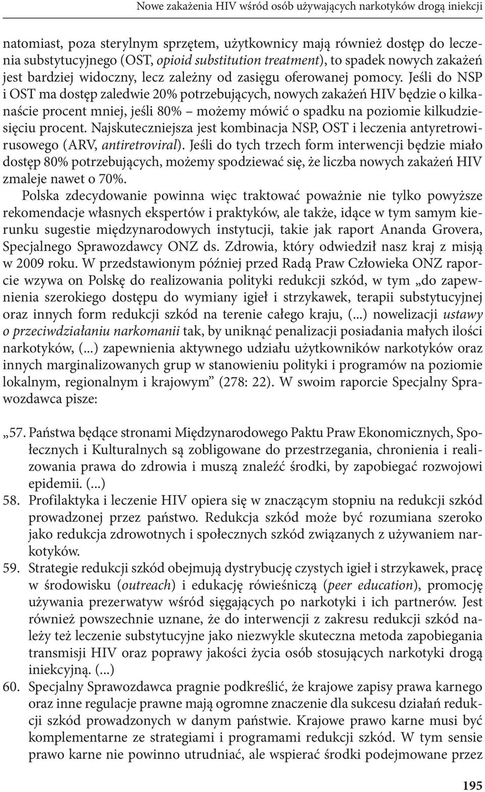 Jeśli do NSP i OST ma dostęp zaledwie 20% potrzebujących, nowych zakażeń HIV będzie o kilkanaście procent mniej, jeśli 80% możemy mówić o spadku na poziomie kilkudziesięciu procent.
