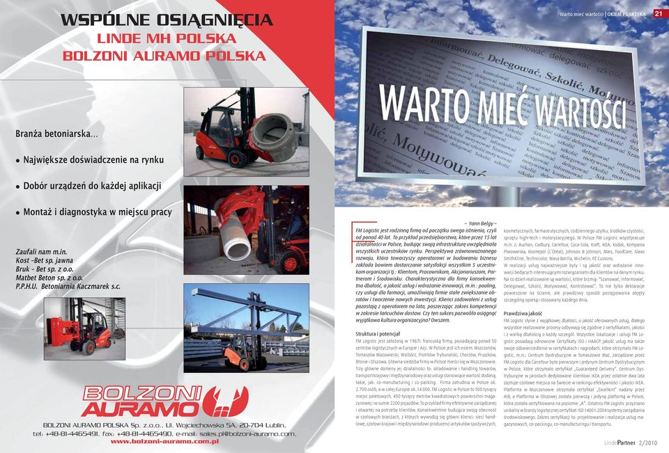 Wojciechowska 5A, 20-704 Lublin, tel: +48-81-4465491, fax: +48-81-4465490, e-mail: sales.pl@bolzoni-auramo.com,