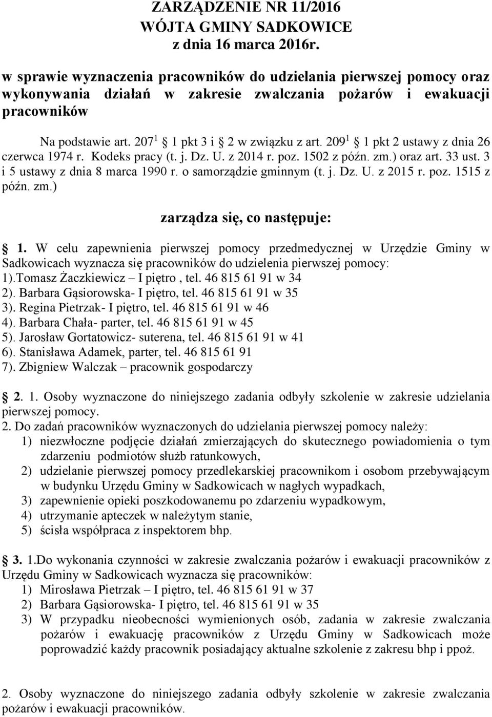 209 1 1 pkt 2 ustawy z dnia 26 czerwca 1974 r. Kodeks pracy (t. j. Dz. U. z 2014 r. poz. 1502 z późn. zm.) oraz art. 33 ust. 3 i 5 ustawy z dnia 8 marca 1990 r. o samorządzie gminnym (t. j. Dz. U. z 2015 r.