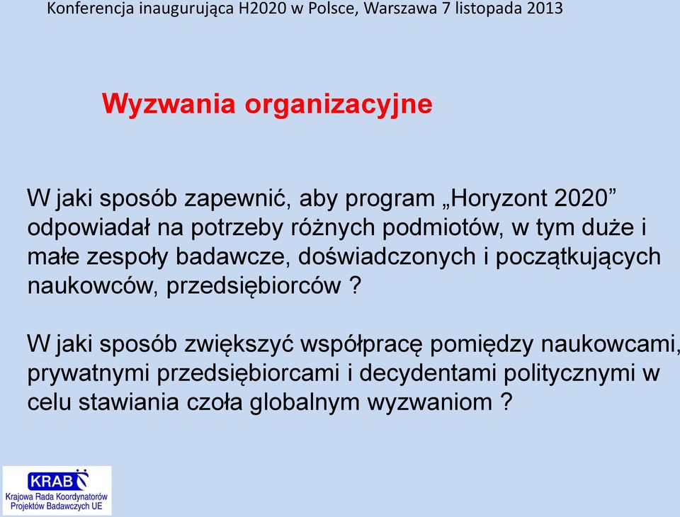 badawcze, doświadczonych i początkujących naukowców, przedsiębiorców?
