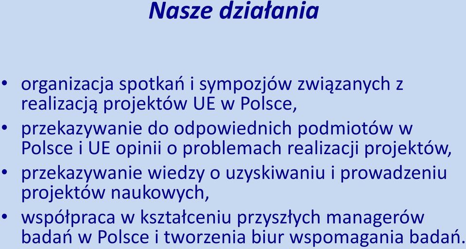 realizacji projektów, przekazywanie wiedzy o uzyskiwaniu i prowadzeniu projektów
