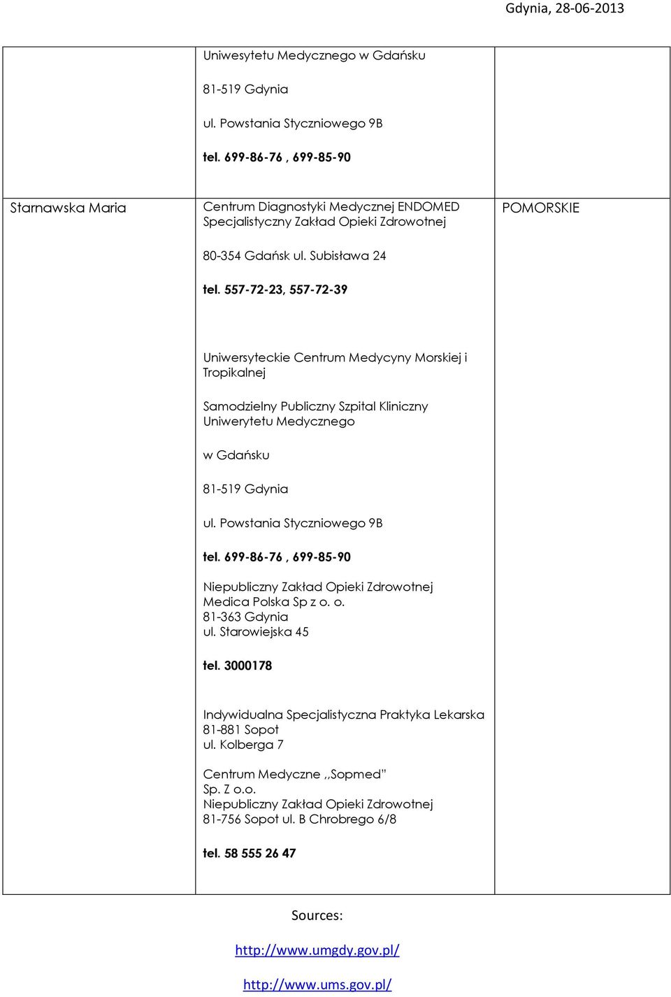 557-72-23, 557-72-39 Uniwersyteckie Centrum Medycyny Morskiej i Tropikalnej Samodzielny Publiczny Szpital Kliniczny Uniwerytetu Medycznego w Gdańsku 81-519