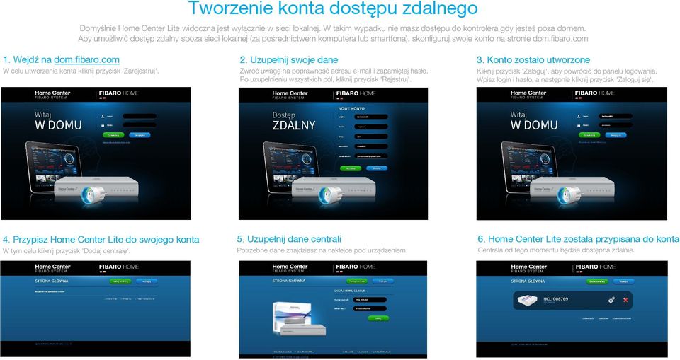 2. Uzupe³nij swoje dane Zwróć uwagę na poprawność adresu e-mail i zapamiętaj hasło. Po uzupełnieniu wszystkich pól, kliknij przycisk 'Rejestruj'. 3.