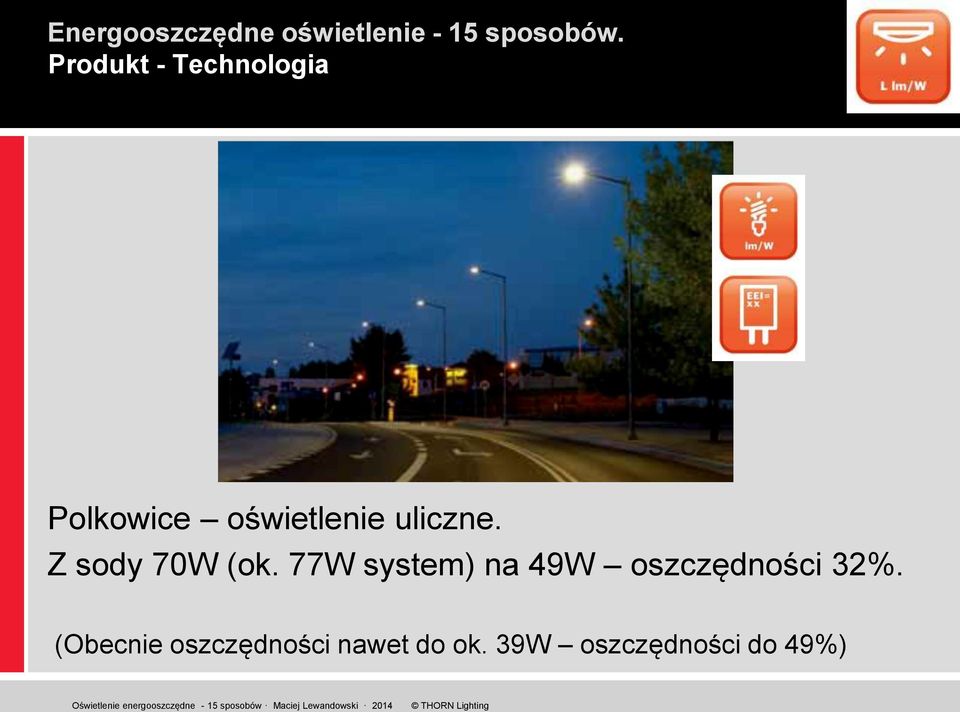 77W system) na 49W oszczędności 32%.