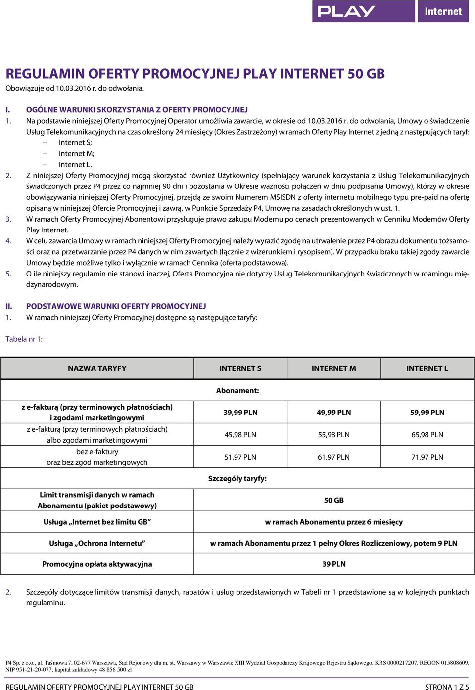 do odwołania, Umowy o świadczenie Usług Telekomunikacyjnych na czas określony 24 miesięcy (Okres Zastrzeżony) w ramach Oferty Play Internet z jedną z następujących taryf: Internet S; Internet M;