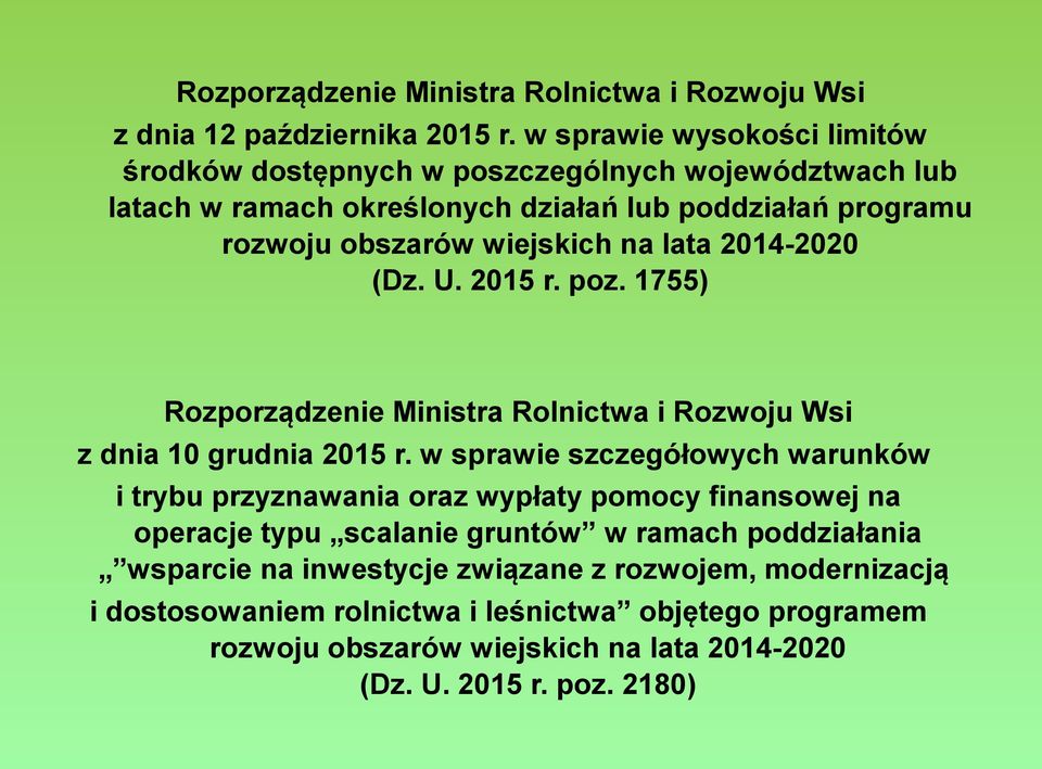 lata 2014-2020 (Dz. U. 2015 r. poz. 1755) Rozporządzenie Ministra Rolnictwa i Rozwoju Wsi z dnia 10 grudnia 2015 r.