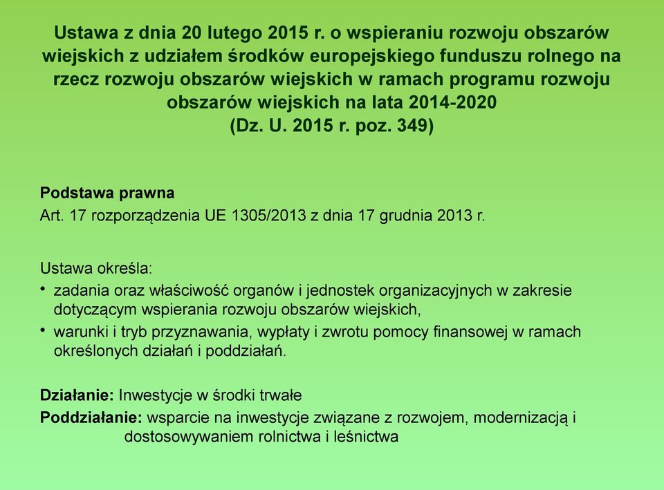 2014-2020 (Dz. U. 2015 r. poz. 349) Podstawa prawna Art. 17 rozporządzenia UE 1305/2013 z dnia 17 grudnia 2013 r.