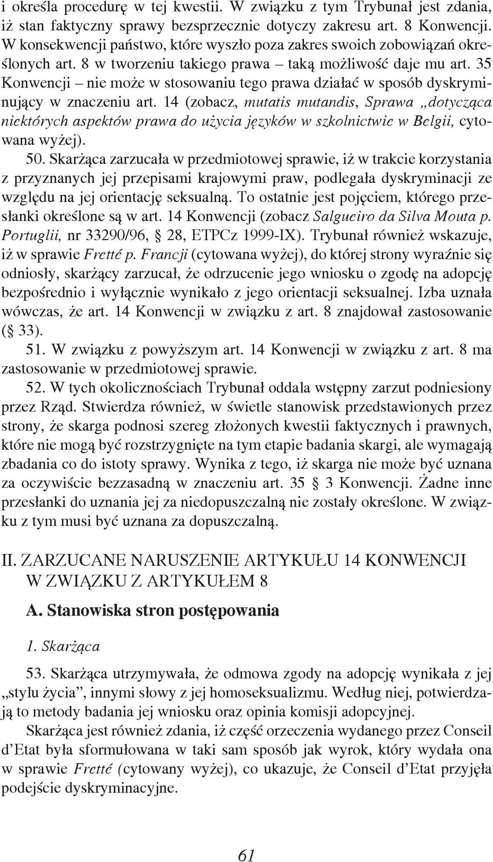 35 Konwencji nie może w stosowaniu tego prawa działać w sposób dyskryminujący w znaczeniu art.