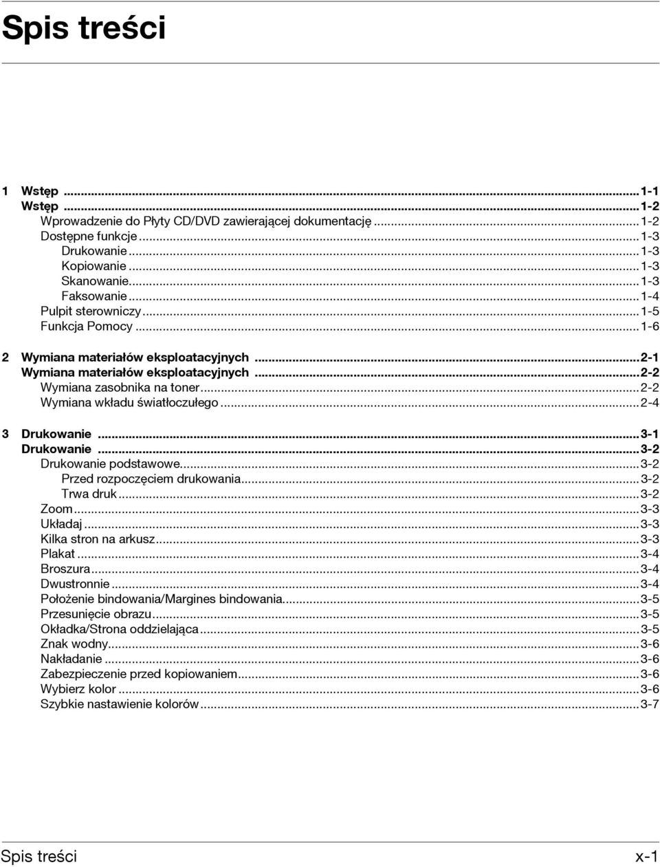 ..2-4 3 Drukowanie...3-1 Drukowanie...3-2 Drukowanie podstawowe...3-2 Przed rozpoczęciem drukowania...3-2 Trwa druk...3-2 Zoom...3-3 Układaj...3-3 Kilka stron na arkusz...3-3 Plakat...3-4 Broszura.
