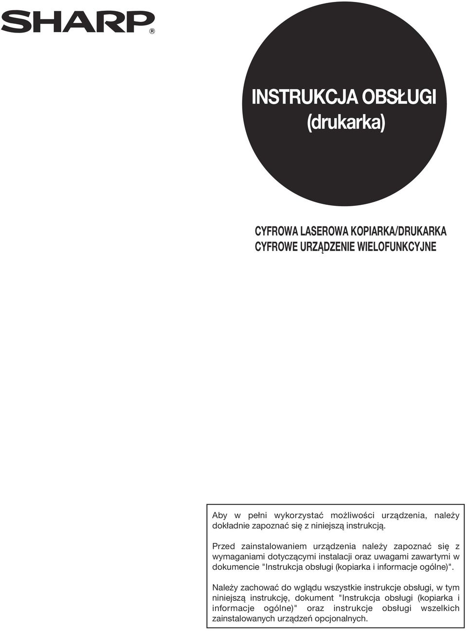 Przed zainstalowaniem urządzenia należy zapoznać się z wymaganiami dotyczącymi instalacji oraz uwagami zawartymi w dokumencie "Instrukcja obsługi