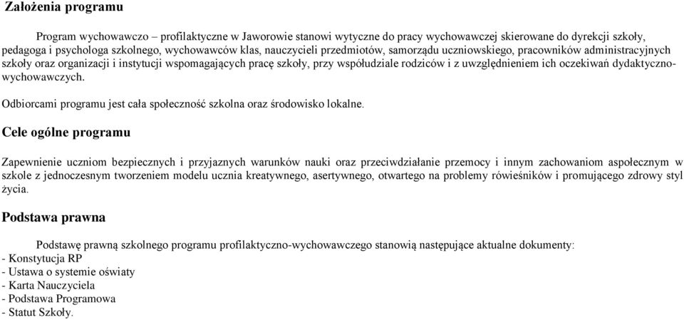 dydaktycznowychowawczych. Odbiorcami programu jest cała społeczność szkolna oraz środowisko lokalne.