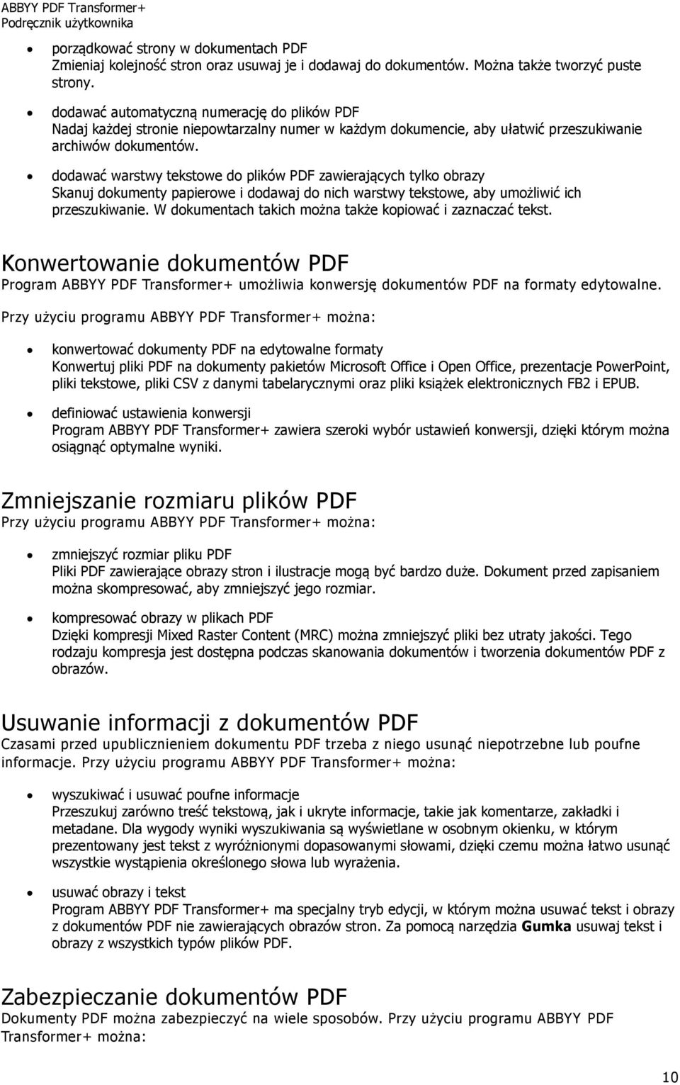 dodawać warstwy tekstowe do plików PDF zawierających tylko obrazy Skanuj dokumenty papierowe i dodawaj do nich warstwy tekstowe, aby umożliwić ich przeszukiwanie.