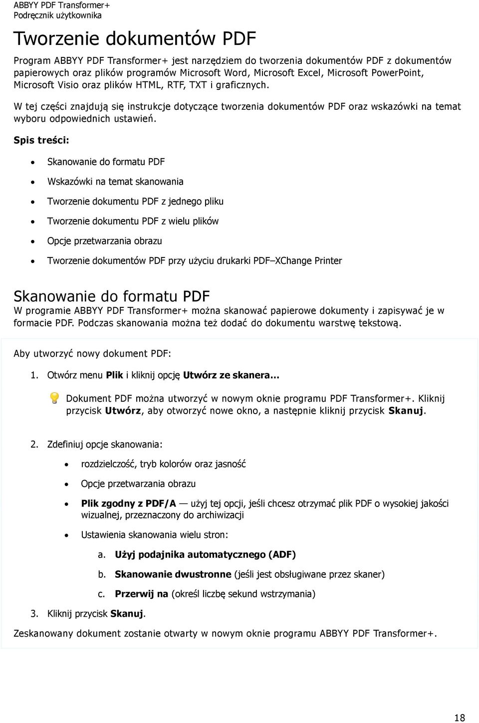 Spis treści: Skanowanie do formatu PDF Wskazówki na temat skanowania Tworzenie dokumentu PDF z jednego pliku Tworzenie dokumentu PDF z wielu plików Opcje przetwarzania obrazu Tworzenie dokumentów PDF