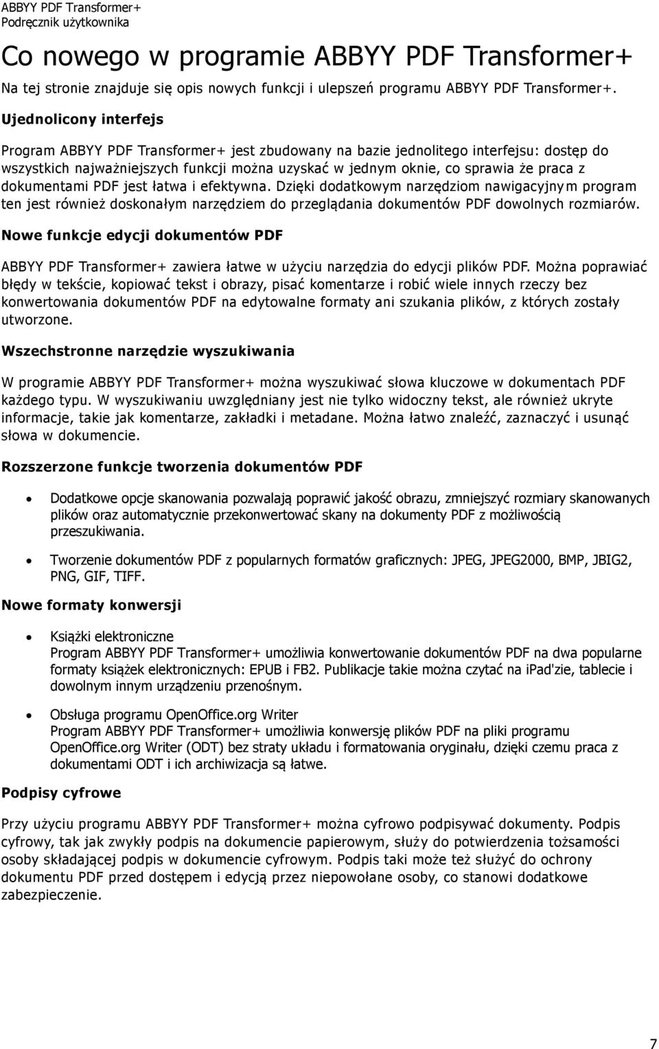 dokumentami PDF jest łatwa i efektywna. Dzięki dodatkowym narzędziom nawigacyjny m program ten jest również doskonałym narzędziem do przeglądania dokumentów PDF dowolnych rozmiarów.