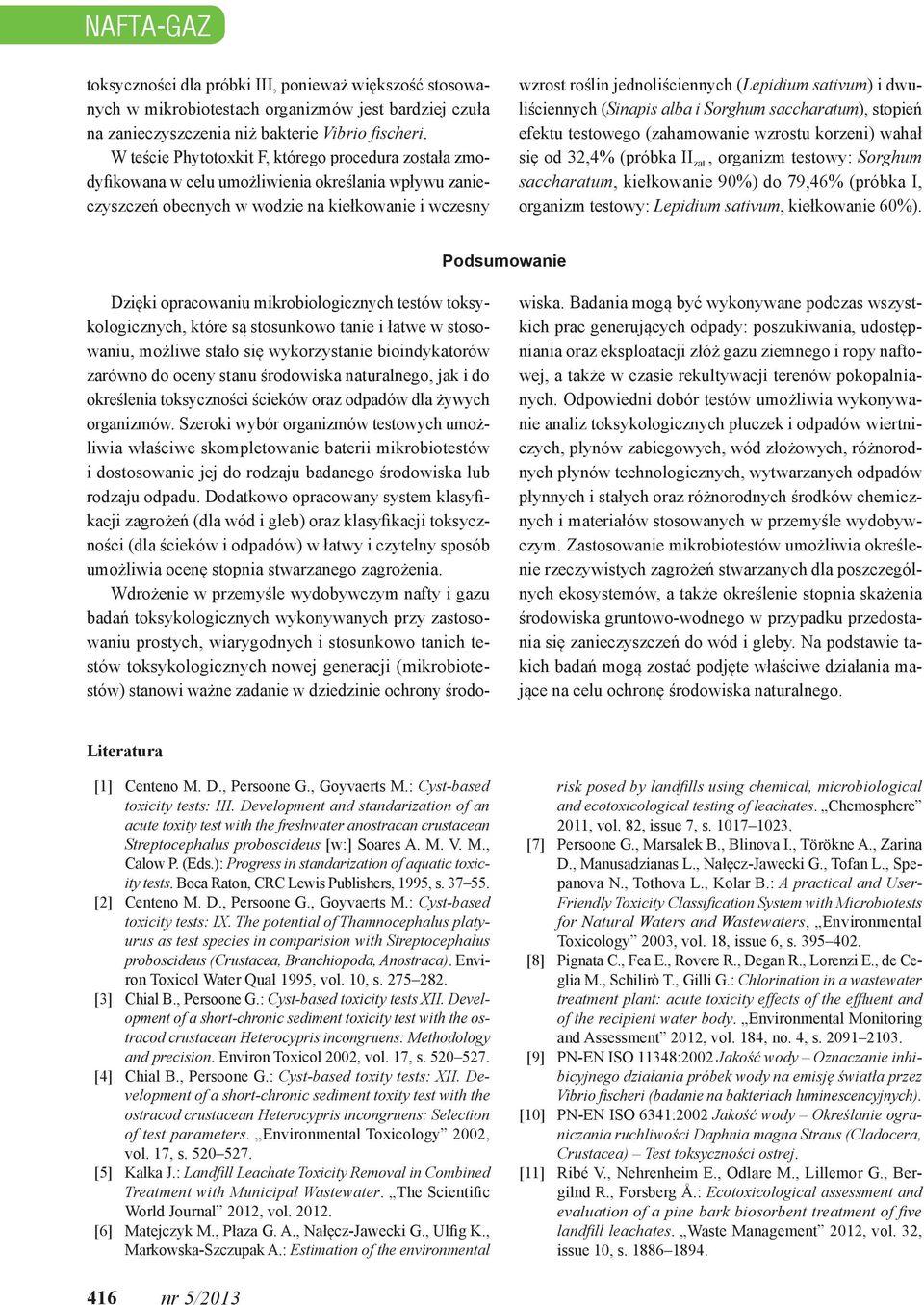 (Lepidium sativum) i dwuliściennych (Sinapis alba i Sorghum saccharatum), stopień efektu testowego (zahamowanie wzrostu korzeni) wahał się od 32,4% (próbka II zat.