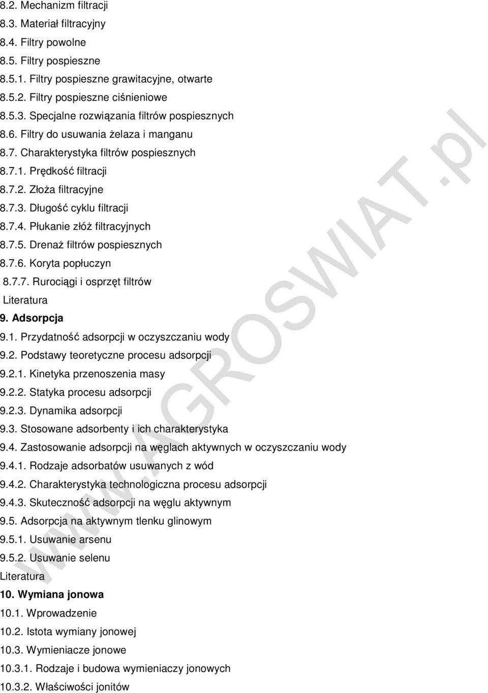 7.5. DrenaŜ filtrów pospiesznych 8.7.6. Koryta popłuczyn 8.7.7. Rurociągi i osprzęt filtrów 9. Adsorpcja 9.1. Przydatność adsorpcji w oczyszczaniu wody 9.2. Podstawy teoretyczne procesu adsorpcji 9.2.1. Kinetyka przenoszenia masy 9.