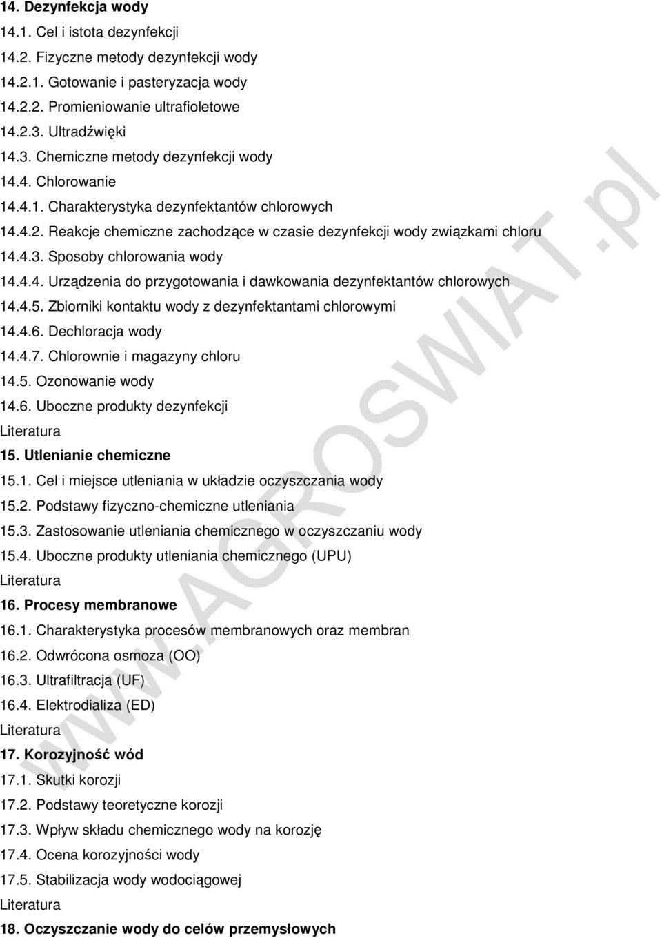 Reakcje chemiczne zachodzące w czasie dezynfekcji wody związkami chloru 14.4.3. Sposoby chlorowania wody 14.4.4. Urządzenia do przygotowania i dawkowania dezynfektantów chlorowych 14.4.5.