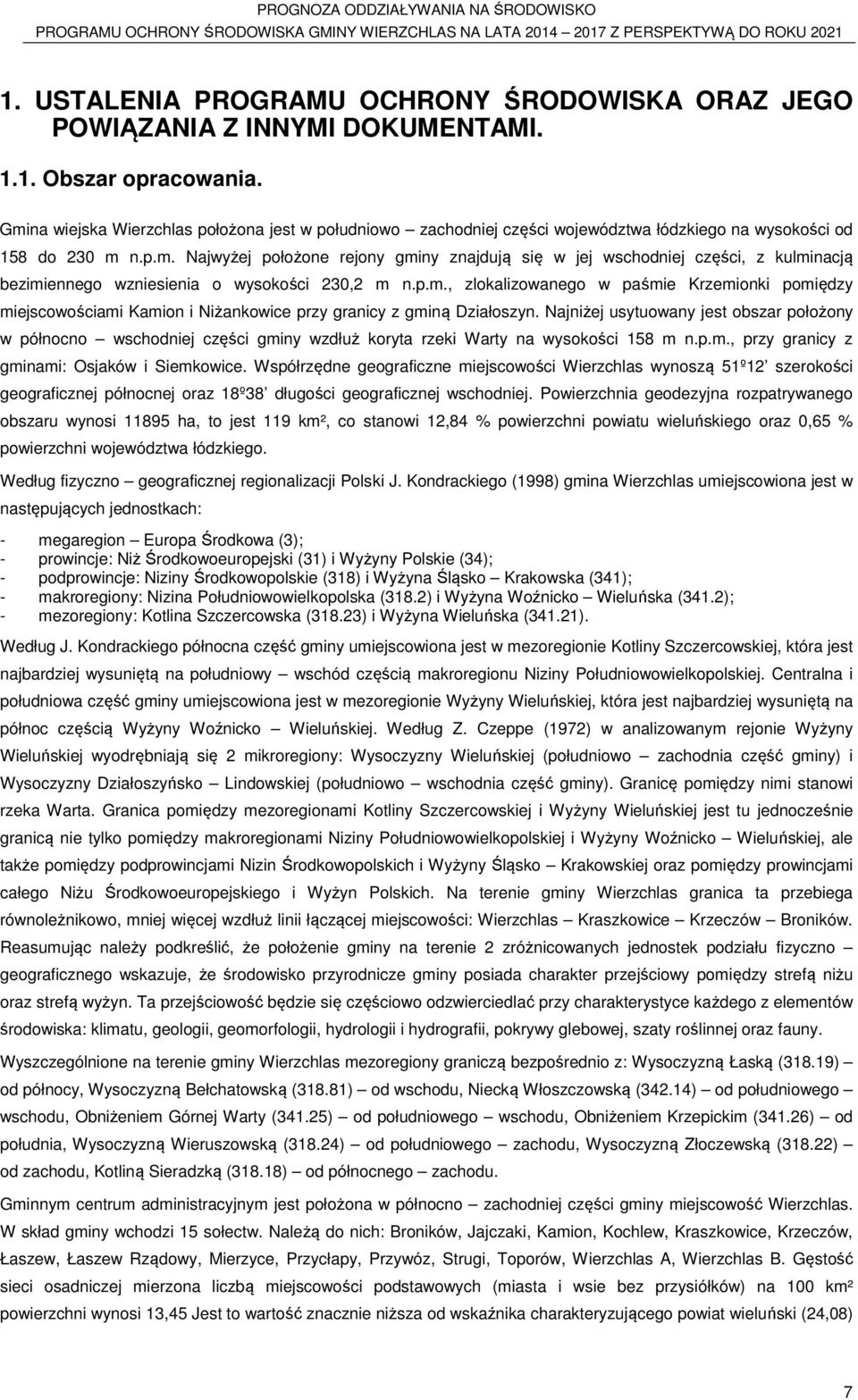 p.m., zlokalizowanego w paśmie Krzemionki pomiędzy miejscowościami Kamion i Niżankowice przy granicy z gminą Działoszyn.