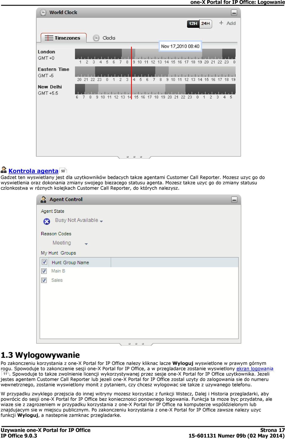 Mozesz takze uzyc go do zmiany statusu czlonkostwa w róznych kolejkach Customer Call Reporter, do których nalezysz. 1.