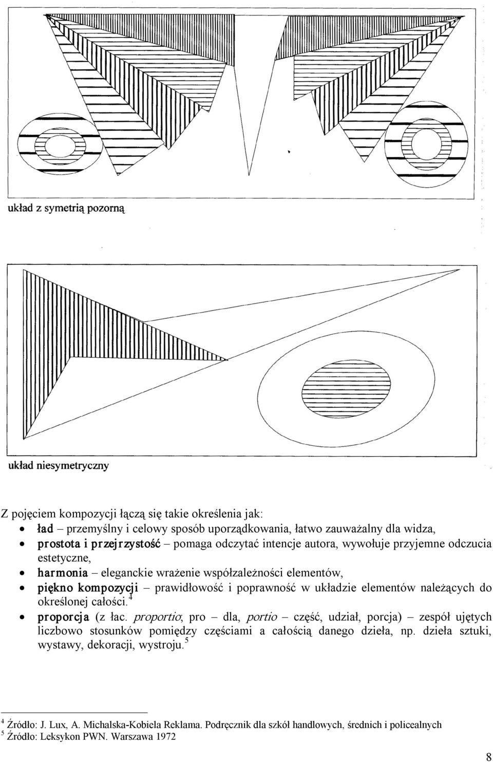 do określonej całości. 4 proporcja (z łac. proportio; pro dla, portio część, udział, porcja) zespół ujętych liczbowo stosunków pomiędzy częściami a całością danego dzieła, np.