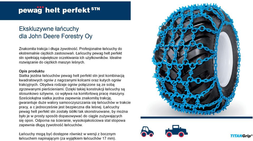 Opis produktu Siatka jezdna łańcuchów pewag helt perfekt stn jest kombinacją kwadratowych ogniw z nagrzanymi kolcami oraz kutych ogniw trakcyjnych.