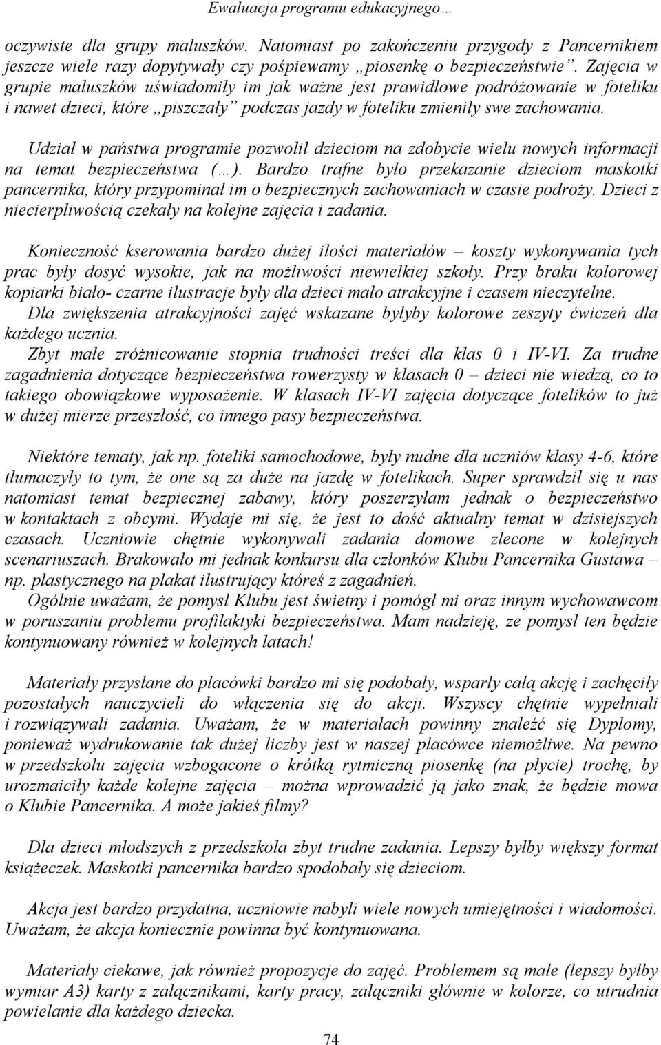 Udział w państwa programie pozwolił dzieciom na zdobycie wielu nowych informacji na temat bezpieczeństwa ( ).
