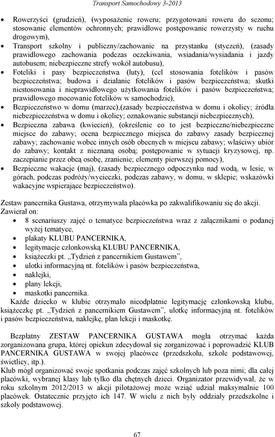 Foteliki i pasy bezpieczeństwa (luty), (cel stosowania fotelików i pasów bezpieczeństwa; budowa i działanie fotelików i pasów bezpieczeństwa; skutki niestosowania i nieprawidłowego użytkowania