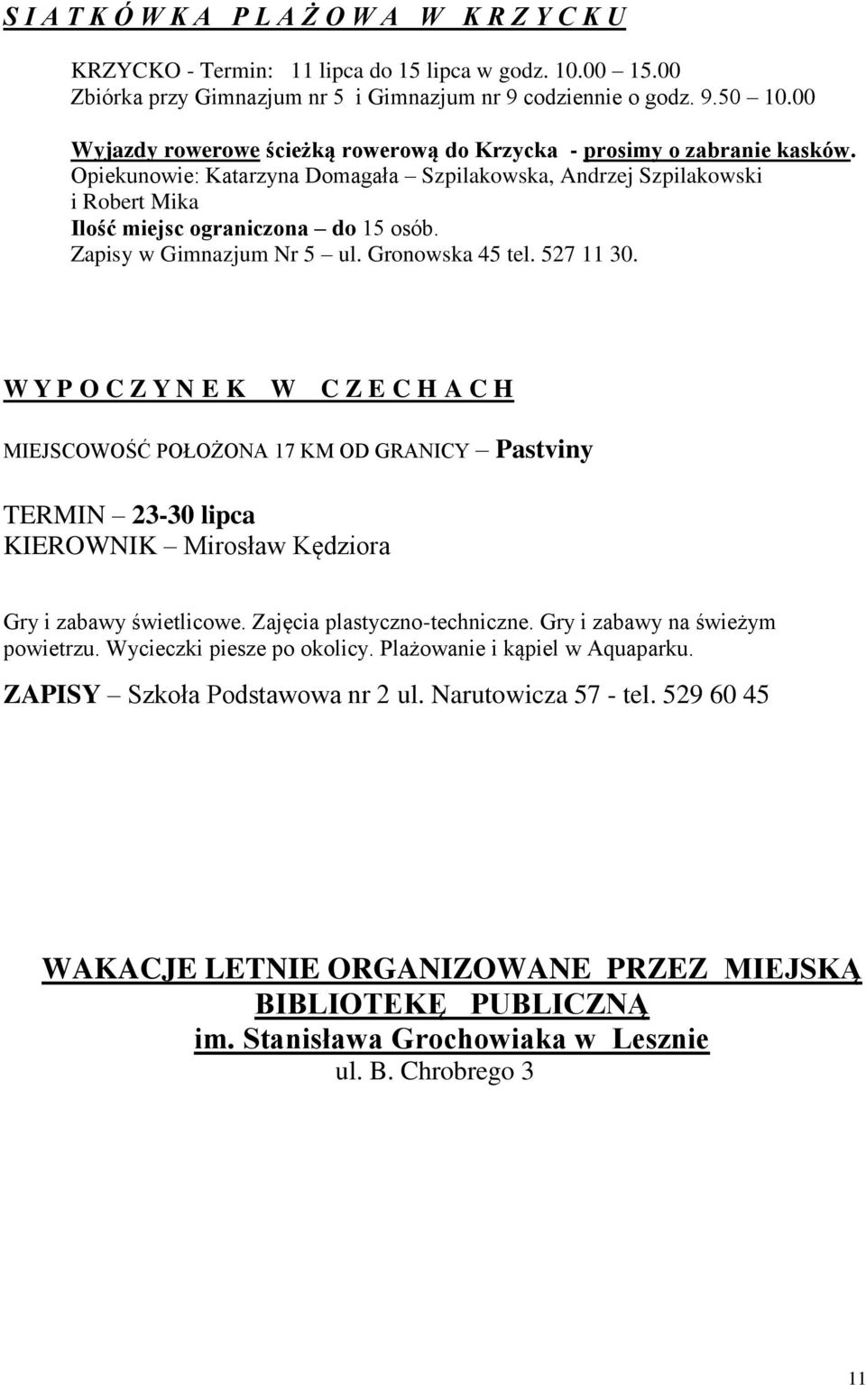 Zapisy w Gimnazjum Nr 5 ul. Gronowska 45 tel. 527 11 30.