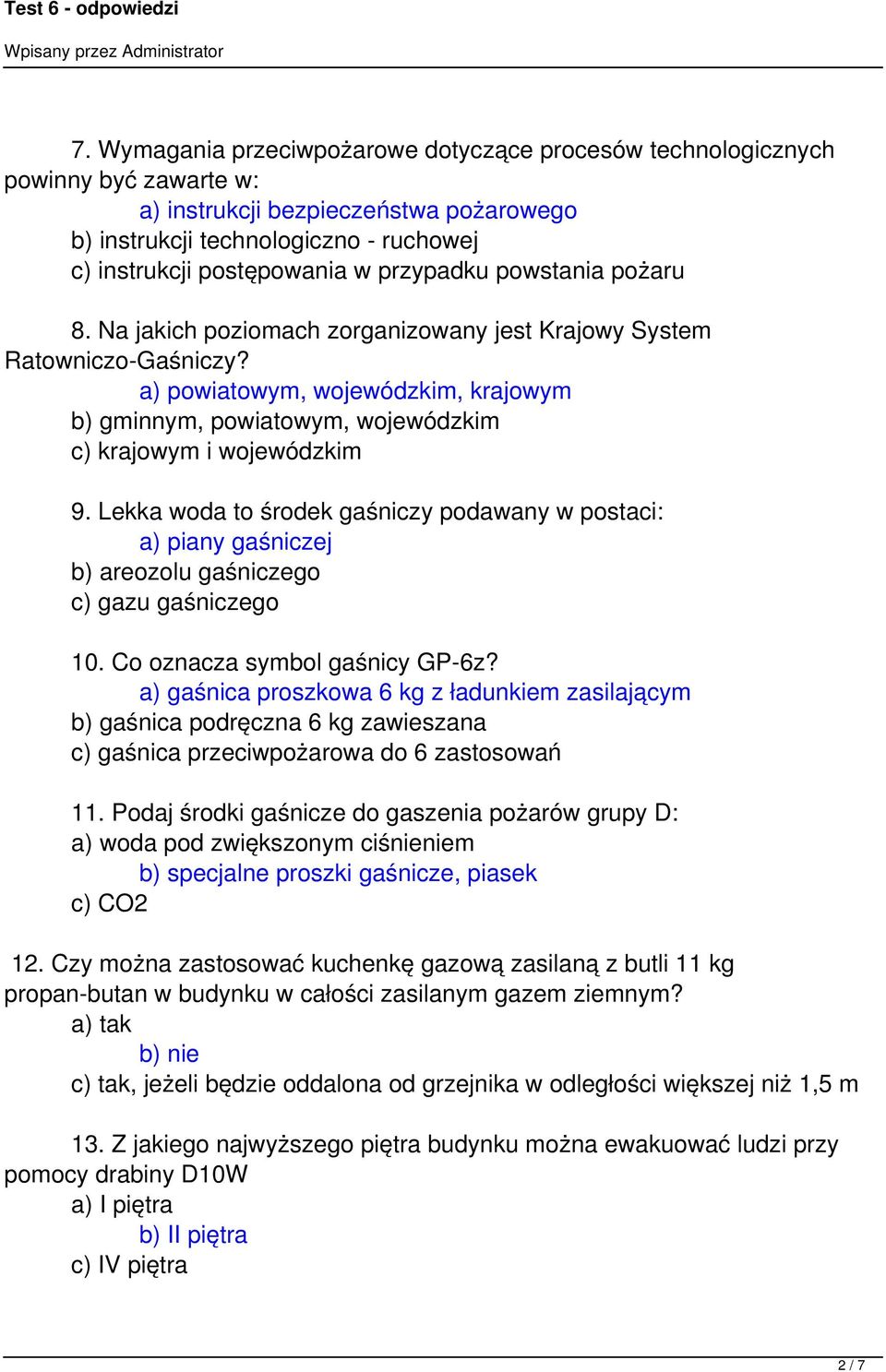 a) powiatowym, wojewódzkim, krajowym b) gminnym, powiatowym, wojewódzkim c) krajowym i wojewódzkim 9.