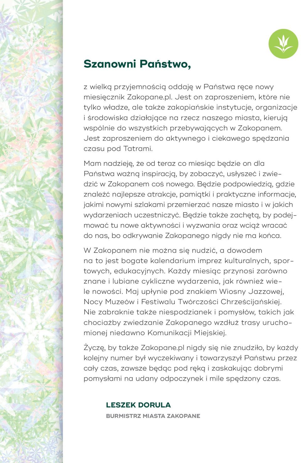 Jest zaproszeniem do aktywnego i ciekawego spędzania czasu pod Tatrami.