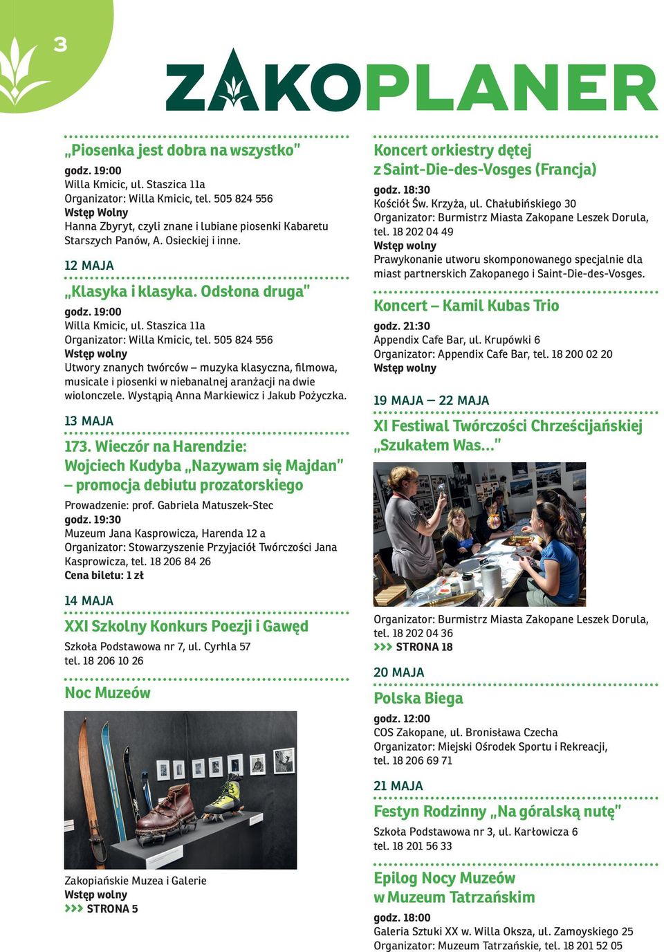 Staszica 11a Organizator: Willa Kmicic, tel. 505 824 556 Utwory znanych twórców muzyka klasyczna, filmowa, musicale i piosenki w niebanalnej aranżacji na dwie wiolonczele.